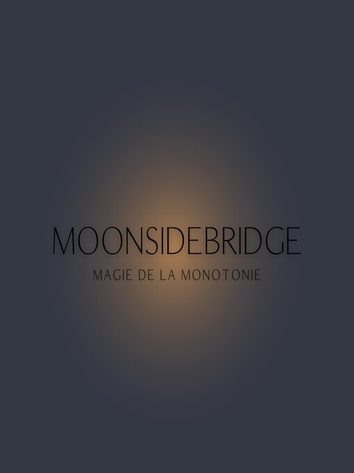 Title details for Magie de la monotonie by Moonsidebridge - Available